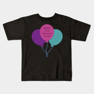 Funny Birthday, Another Year Closer to Death Kids T-Shirt